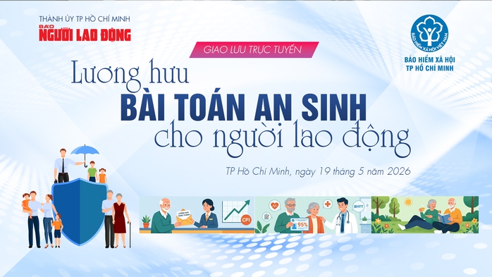 S&aacute;ng mai 19-5: Trực tiếp &ldquo;gỡ rối&rdquo; b&agrave;i to&aacute;n lương hưu cho người lao động - Ảnh 1.