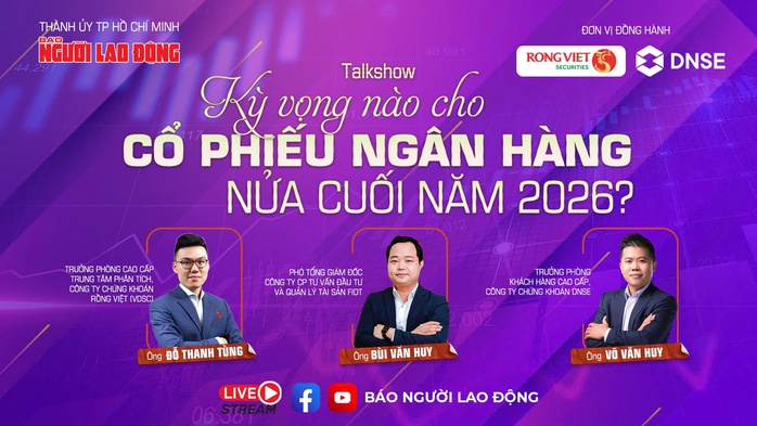 Kỳ vọng cho cổ phiếu ng&acirc;n h&agrave;ng nửa cuối năm 2026: Talkshow đầu tư hấp dẫn - Ảnh 1.