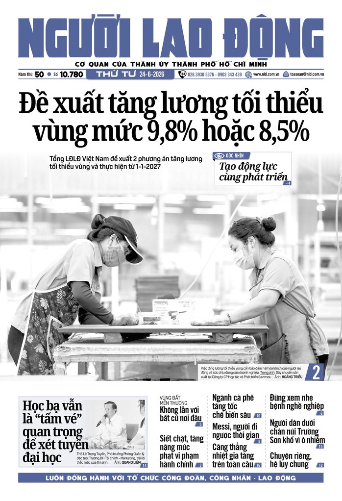 Báo in ngày 24-6: Đề xuất tăng lương tối thiểu vùng mức 9,8% hoặc 8,5% - Ảnh 1.