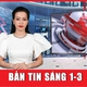 Bản tin sáng 1-3: Kết thúc hoạt động của 694 công an cấp huyện