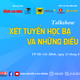 Xét tuyển học bạ năm 2026: Cần hiểu đúng để không bỏ lỡ cơ hội vào đại học