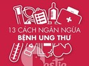 13 quy tắc vàng ngăn ngừa ung thư 13 quy tắc vàng ngăn ngừa ung thư