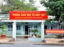 Sai phạm hàng loạt, trưởng phòng giáo dục chỉ bị... rút kinh nghiệm! Sai phạm hàng loạt, trưởng phòng giáo dục chỉ bị... rút kinh nghiệm!