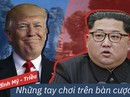 (eMagazine) - Thượng đỉnh Mỹ - Triều: Những tay chơi trên bàn cược lớn (eMagazine) - Thượng đỉnh Mỹ - Triều: Những tay chơi trên bàn cược lớn