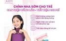 Chỉnh nha sớm cho trẻ: can thiệp đúng lúc – tiết kiệm chi phí