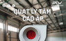 Quạt ly tâm cao áp là gì và ứng dụng của quạt ly tâm trong công nghiệp