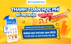 Rộn ràng tựu trường, bố mẹ nhận quà to khi thanh toán học phí qua ECO