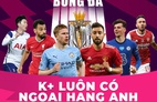 K+ tặng bộ thiết bị và một tháng thuê bao cho khán giả xem Ngoại hạng Anh