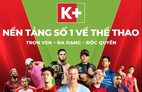 K+ trở thành nền tảng tại Việt Nam quy tụ các giải bóng đá châu Âu đỉnh cao