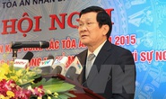 Chủ tịch nước: Toà án xét xử độc lập và chỉ tuân theo pháp luật