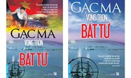 Sách “Gạc Ma - Vòng tròn bất tử” được duyệt đề tài xuất bản