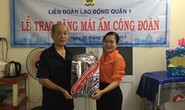 Tặng mái ấm cho đoàn viên
