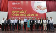 Hội thảo quốc tế về Phòng chống và Kiểm soát Ung thư tại ĐH Duy Tân