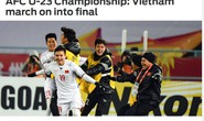 Báo chí thế giới ca ngợi chiến tích kỳ diệu của U23 Việt Nam