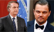 Tổng thống Brazil đổ lỗi Leonardo DiCaprio vụ cháy rừng Amazon