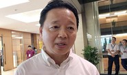 Bộ trưởng Trần Hồng Hà nói gì về cấp dưới bị tố nhận 12 tỉ đồng chạy dự án?