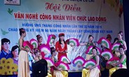 Hội diễn văn nghệ hưởng ứng Tháng Công nhân