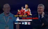 Xem trực tiếp U22 Việt Nam gặp U22 Trung Quốc trên kênh nào?