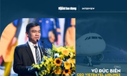 [eMagazine] Tân binh Vietravel Airlines tiết lộ “điều khó nói” về hướng kinh doanh