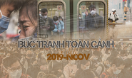 [eMagazine] - Bức tranh toàn cảnh về dịch bệnh do 2019-nCoV gây ra