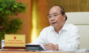 Thủ tướng chốt những quy định trong giai đoạn chống dịch Covid-19 mới