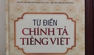 Tạm đình chỉ phát hành Từ điển chính tả tiếng Việt sai chính tả