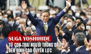 [eMagazine] Suga Yoshihide: Từ con trai người trồng dâu đến đỉnh cao quyền lực