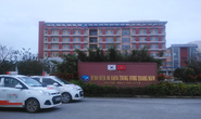 Phong tỏa Bệnh viện Đa khoa Trung ương Quảng Nam
