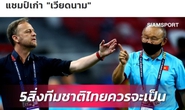 Báo chí Thái Lan nêu 5 điều đội nhà cần làm để thắng tuyển Việt Nam