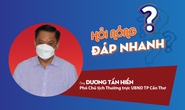 Số ca Covid-19 tăng mạnh, lãnh đạo TP Cần Thơ lên tiếng