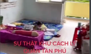 UBND quận Tân Phú giải thích về clip sự thật khu cách ly... gây xôn xao mạng xã hội