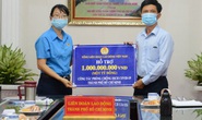 Tổng LĐLĐ Việt Nam hỗ trợ TP HCM 1 tỉ đồng phòng chống dịch Covid-19