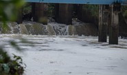 Hoang mang với dòng sông nổi bọt trắng như mây