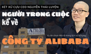 Lộ những chuyện tưởng như đùa ở Công ty Alibaba
