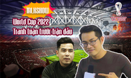Talkshow World Cup 2022 - Tranh luận trước trận đấu
