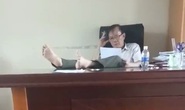 Cho thôi chức Hạt trưởng Kiểm lâm gác 2 chân lên bàn làm việc