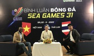 Bình luận bóng đá SEA Games 31: Quyết thắng chung kết, U23 Việt Nam bảo vệ ngôi vương