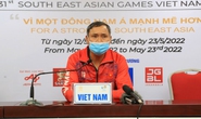 Lộ thử thách khó của tuyển nữ Việt Nam tại SEA Games