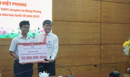 TP HCM: Chàng trai vàng Olympic Hóa học quốc tế 2022 nhận mưa tiền thưởng