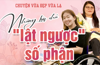 CHUYỆN VỪA ĐẸP VỪA LẠ: Những bà chủ "lật ngược" số phận