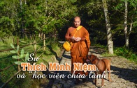 Sư Thích Minh Niệm và “học viện chữa lành”