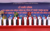 Hải Phòng khởi công "siêu" dự án 10.000 tỉ đồng