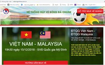 Cảnh giác kẻo "sập bẫy" website giả mạo bán vé online trận Việt Nam-Malaysia