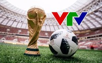 Lịch tường thuật trực tiếp 64 trận đấu World Cup 2018 trên VTV