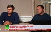 Hai “nghi phạm đầu độc cựu điệp viên Nga” lên tiếng