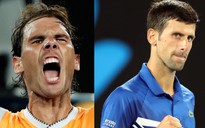 Hấp dẫn với "siêu kinh điển" Nadal - Djokovic