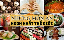 [eMagazine] Tan chảy đầu lưỡi với những món ăn ngon nhất thế giới