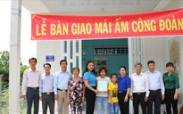 CẦN THƠ: Trao Mái ấm Công đoàn cho đoàn viên khó khăn