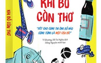 "Khi bố còn thơ": Đi tìm đứa trẻ trong mỗi người