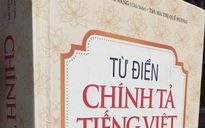 Từ điển chính tả... sai chính tả: Không nên cho lưu hành!